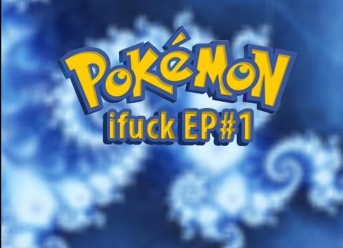 pokemon ifuck episode 1