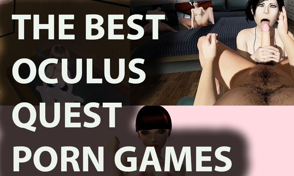 The Best Oculus Quest Porn Games How To Play Where To Download